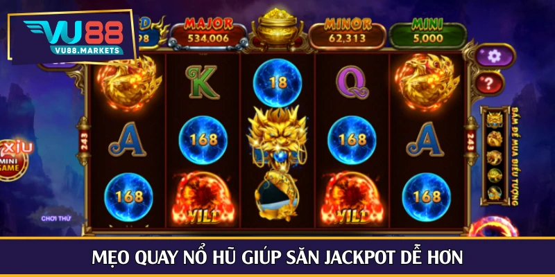 Mẹo quay nổ hũ giúp săn Jackpot dễ hơn