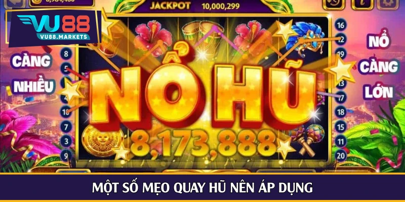 Một số mẹo quay hũ nên áp dụng