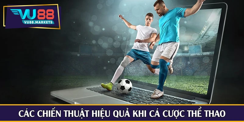 Các chiến thuật hiệu quả khi cá cược thể thao