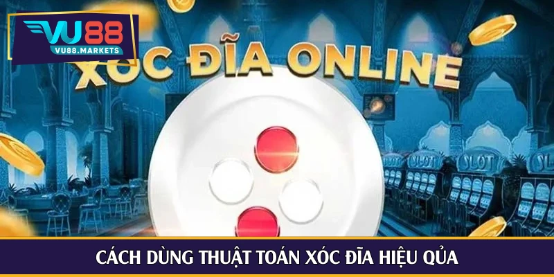 Cách dùng thuật toán xóc đĩa hiệu quả