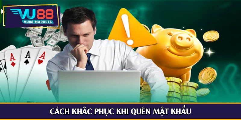 Cách khắc phục khi quên mật khẩu