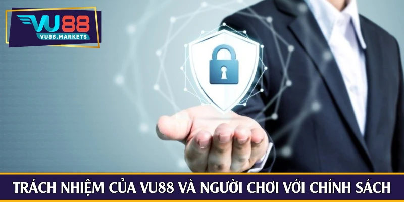 Trách nhiệm của Vu88 và người chơi với chính sách